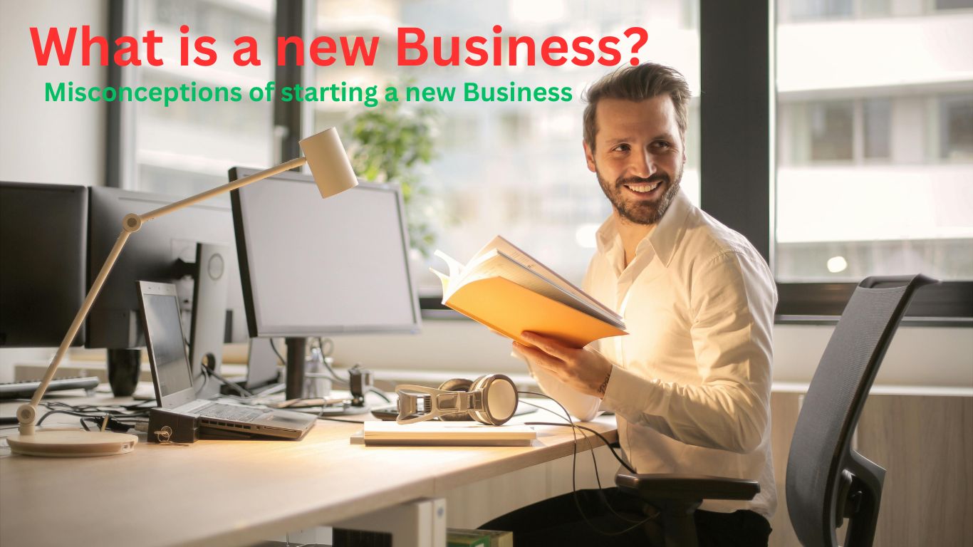 What is a new Business? Misconceptions about Starting a Business