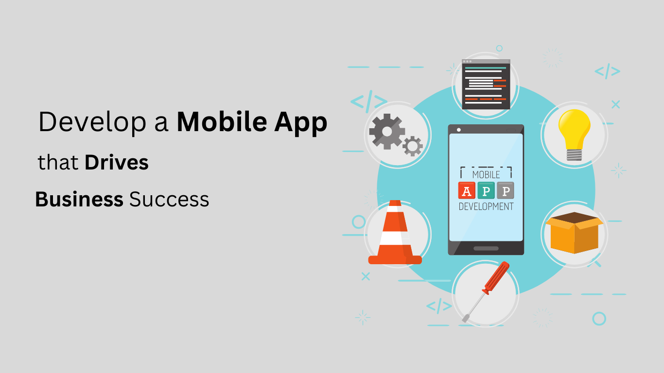 Develop a Mobile App that Drives Business